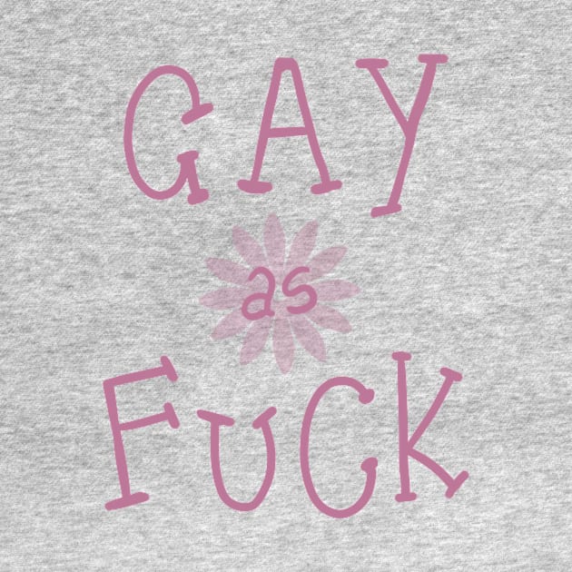 GAY AS FUCK by Adam Blackhat